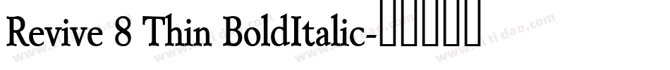 Revive 8 Thin BoldItalic字体转换